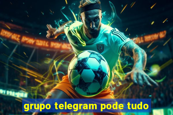 grupo telegram pode tudo